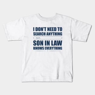 I Don't Need To Search Anything Son In Law Knows Everything Kids T-Shirt